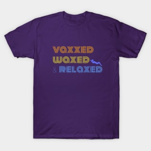 Vaxxed Waxed and Relaxed Quote in Retro Font T-Shirt